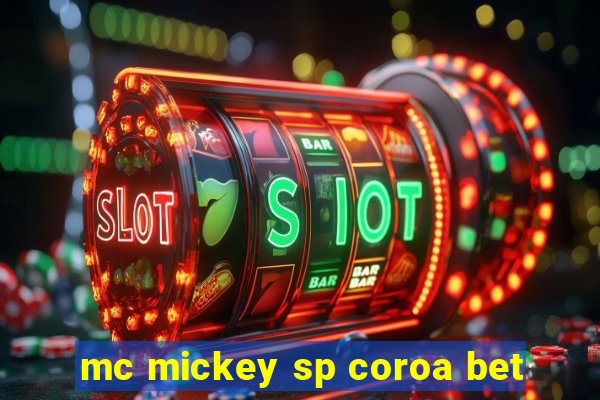 mc mickey sp coroa bet